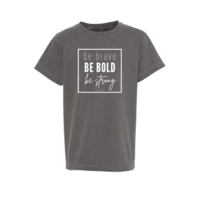 be brave be bold be strong (pepper)