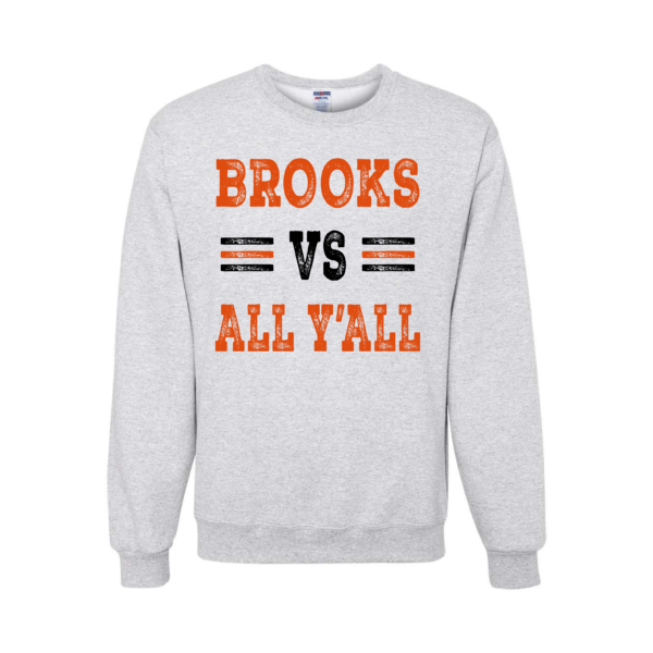 brooks vs. all ya'll sweatshirt